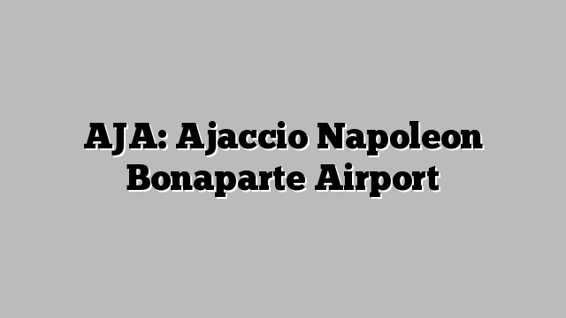 AJA Ajaccio Napoleon Bonaparte Airport Aerofleets