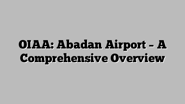 OIAA: Abadan Airport - A Comprehensive Overview - Aerofleets