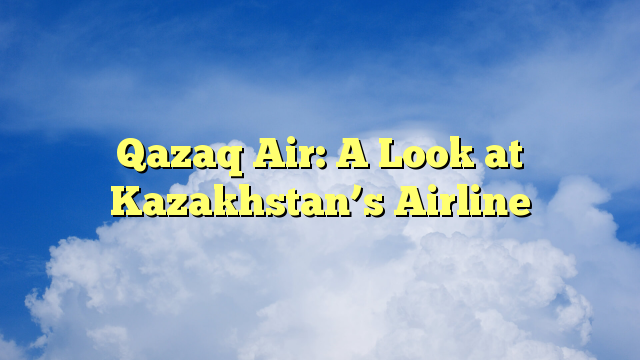 когда начинается регистрация на рейс qazaq air