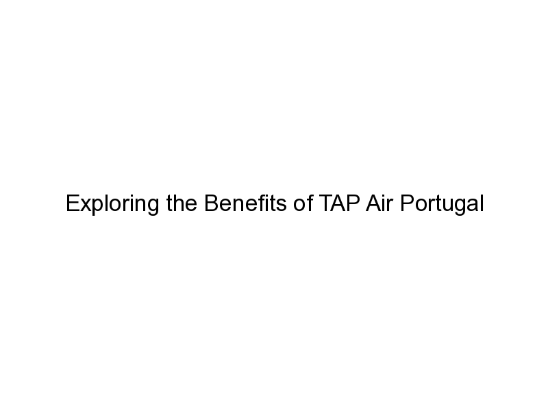 exploring-the-benefits-of-tap-air-portugal-aerofleets